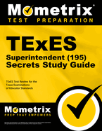 TExES Superintendent (195) Secrets Study Guide: TExES Test Review for the Texas Examinations of Educator Standards