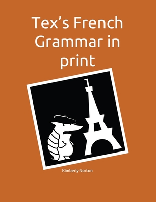 Tex's French Grammar in print - Norton, Kimberly R