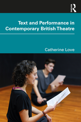 Text and Performance in Contemporary British Theatre - Love, Catherine