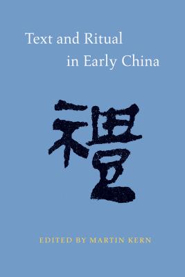 Text and Ritual in Early China - Kern, Martin (Editor)