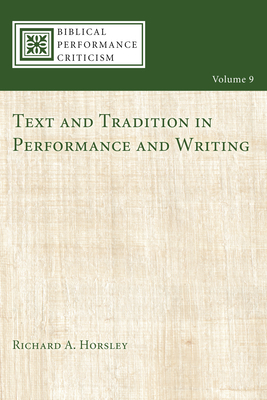 Text and Tradition in Performance and Writing - Horsley, Richard A