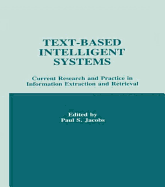 Text-Based Intelligent Systems: Current Research and Practice in Information Extraction and Retrieval