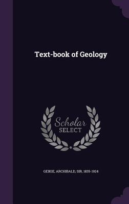 Text-book of Geology - Geikie, Archibald, Sir