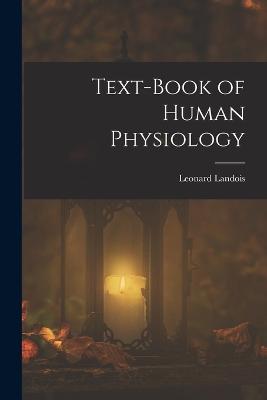 Text-Book of Human Physiology - Landois, Leonard