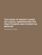 Text-Book of Insanity, Based on Clinical Observations for Practitioners and Students in Medicine