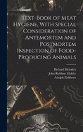 Text-book of Meat Hygiene, With Special Consideration of Antemortem and Postmortem Inspection of Food-producing Animals