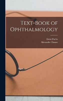 Text-Book of Ophthalmology - Fuchs, Ernst, and Duane, Alexander