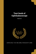 Text-book of Ophthalmoscopy; Volume 2