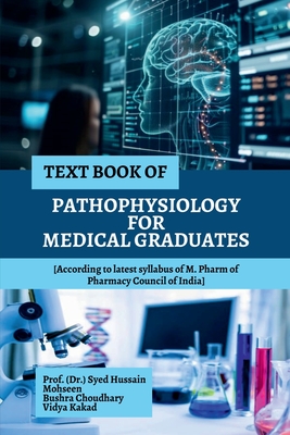 Text Book of Pathophysiology for Medical Graduates - Prof (Dr ) Syed Hussain