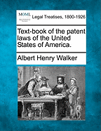 Text-book of the patent laws of the United States of America.