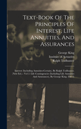 Text-book Of The Principles Of Interest, Life Annuities, And Assurances: Interest (including Annuities-certain), By Ralph Todhunter. (new Ed.).- Vol 2. Life Contingencies (including Life Annuities And Assurances), By George King. (ed. 2)