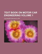 Text Book on Motor Car Engineering; Volume 1