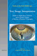 Text, Image, Interpretation: Studies in Anglo-Saxon Literature and its Insular Context in Honour of aEamonn aO Carragaain
