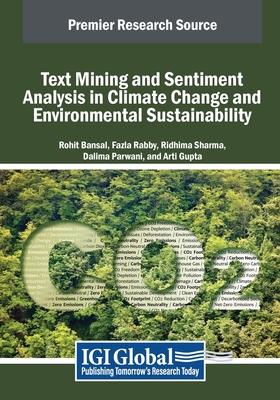 Text Mining and Sentiment Analysis in Climate Change and Environmental Sustainability - Bansal, Rohit (Editor), and Rabby, Fazla (Editor), and Sharma, Ridhima (Editor)