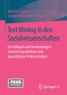 Text Mining in Den Sozialwissenschaften: Grundlagen Und Anwendungen Zwischen Qualitativer Und Quantitativer Diskursanalyse