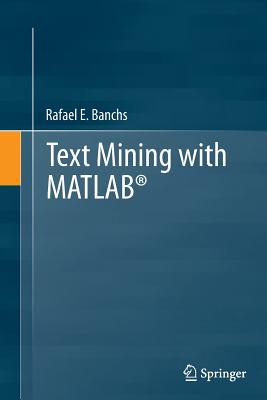 Text Mining with Matlab(r) - Banchs, Rafael E