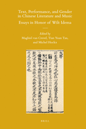 Text, Performance, and Gender in Chinese Literature and Music: Essays in Honor of Wilt Idema