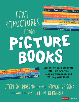 Text Structures from Picture Books [Grades 2-8]: Lessons to Ease Students Into Text Analysis, Reading Response, and Writing with Craft - Briseo, Stephen, and Briseo, Kayla, and Bernabei, Gretchen