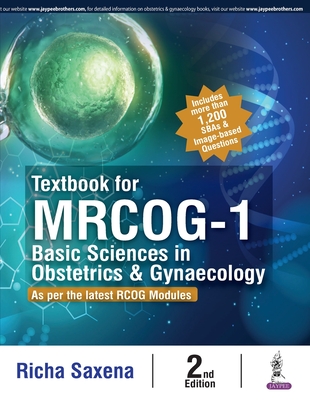 Textbook for MRCOG-1: Basic Sciences in Obstetrics & Gynaecology - Saxena, Richa