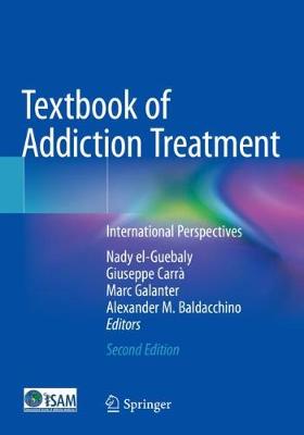 Textbook of Addiction Treatment: International Perspectives - el-Guebaly, Nady (Editor), and Carr, Giuseppe (Editor), and Galanter, Marc (Editor)