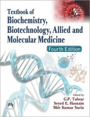 Textbook of Biochemistry, Biotechnology, Allied and Molecular Medicine - Talwar, G.P. (Editor), and Hasnain, Seyed E. (Editor), and Sarin, Shiv Kumar (Editor)