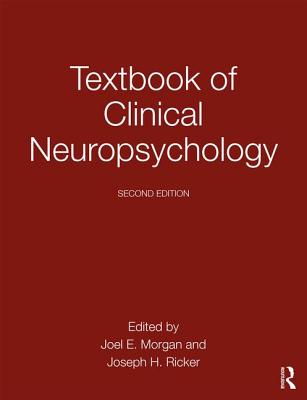 Textbook of Clinical Neuropsychology - Morgan, Joel E (Editor), and Ricker, Joseph H, PhD, Cn (Editor)