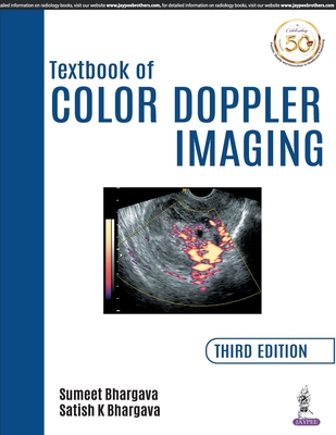 Textbook of Color Doppler Imaging - Bhargava, Sumeet, and Bhargava, Satish Kumar