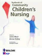 Textbook of Community Children's Nursing - Muir, Julia, and Sidey, Anna, RGN, Dn