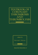 Textbook of Coronary Thrombosis and Thrombolysis - Becker, R C (Editor)