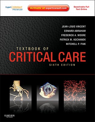 Textbook of Critical Care: Expert Consult Premium Edition - Enhanced Online Features and Print - Vincent, Jean-Louis, MD, PhD, and Abraham, Edward, MD, and Kochanek, Patrick, MD