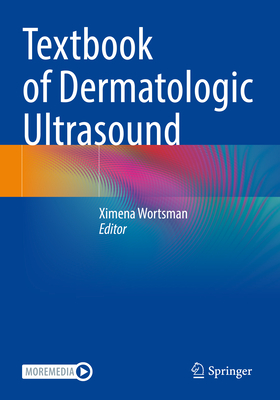Textbook of Dermatologic Ultrasound - Wortsman, Ximena (Editor)
