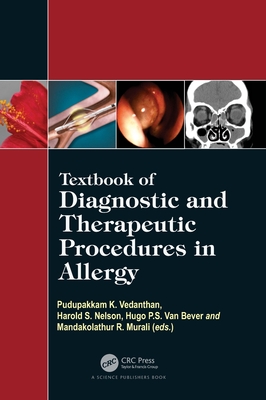Textbook of Diagnostic and Therapeutic Procedures in Allergy - Vedanthan, Pudupakkam K (Editor), and Nelson, Harold S (Editor), and Bever, Hugo Van (Editor)
