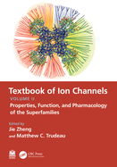 Textbook of Ion Channels Volume II: Properties, Function, and Pharmacology of the Superfamilies