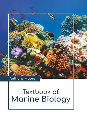 Textbook of Marine Biology - Moore, Anthony (Editor)