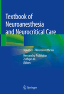 Textbook of Neuroanesthesia and Neurocritical Care: Volume I - Neuroanesthesia