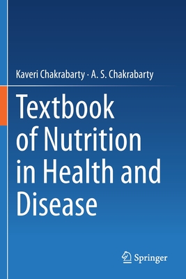 Textbook of Nutrition in Health and Disease - Chakrabarty, Kaveri, and Chakrabarty, A S