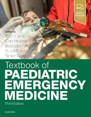 Textbook of Paediatric Emergency Medicine - Cameron, Peter (Editor), and Browne, Gary J, MD, Fracp, Faap (Editor), and Mitra, Biswadev, PhD (Editor)