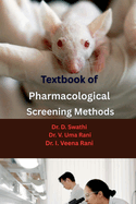 Textbook of Pharmacological Screening Methods: Experimental Models, CPCSEA & OECD Guidelines, and Drug Evaluation Methods in Preclinical Research