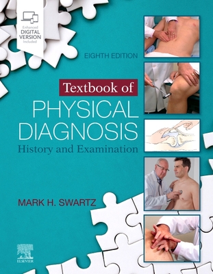 Textbook of Physical Diagnosis: History and Examination - Swartz, Mark H