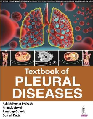 Textbook of Pleural Diseases - Prakash, Ashish Kumar, and Jaiswal, Anand, and Guleria, Randeep