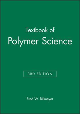 Textbook of Polymer Science - Billmeyer, Fred W