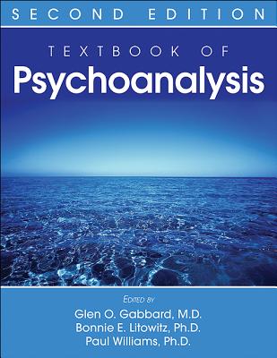 Textbook of Psychoanalysis - Gabbard, Glen O., MD (Editor), and Litowitz, Bonnie E., PhD (Editor), and Williams, Paul, PhD (Editor)