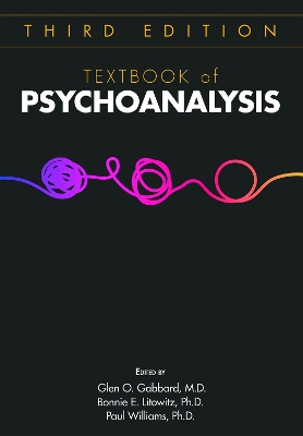 Textbook of Psychoanalysis - Gabbard, Glen O, MD (Editor), and Litowitz, Bonnie E, PhD (Editor), and Williams, Paul, PhD (Editor)
