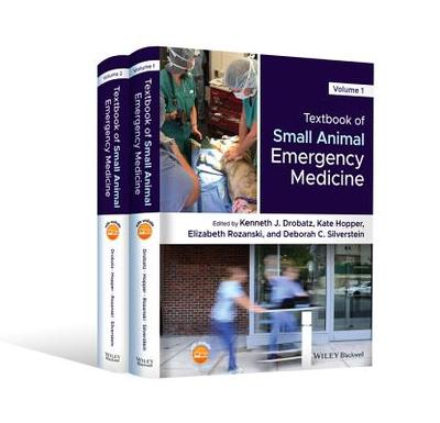 Textbook of Small Animal Emergency Medicine - Drobatz, Kenneth J (Editor), and Hopper, Kate (Editor), and Rozanski, Elizabeth A (Editor)