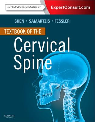 Textbook of the Cervical Spine - Shen, Francis H. (Editor), and Samartzis, Dino (Editor), and Fessler, Richard G, MD, PhD (Editor)