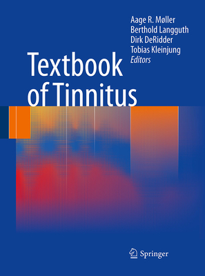 Textbook of Tinnitus - Mller, Aage R (Editor), and Langguth, Berthold (Editor), and Deridder, Dirk (Editor)