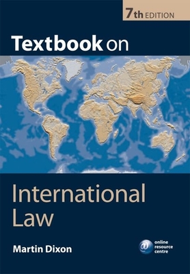 Textbook on International Law: Seventh Edition - Dixon, Martin