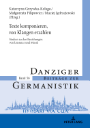 Texte komponieren, von Klaengen erzaehlen: Studien zu den Beziehungen von Literatur und Musik