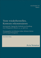 Texte Wiederherstellen, Kontexte Rekonstruieren: Internationale Tagung Uber Methoden Zur Erstellung Einer Palingenesie, Munster, 23.-24. April 2015