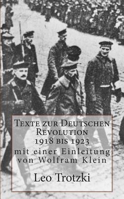 Texte zur Deutschen Revolution 1918 bis 1923 - Klein, Wolfram (Introduction by), and Trotzki, Leo